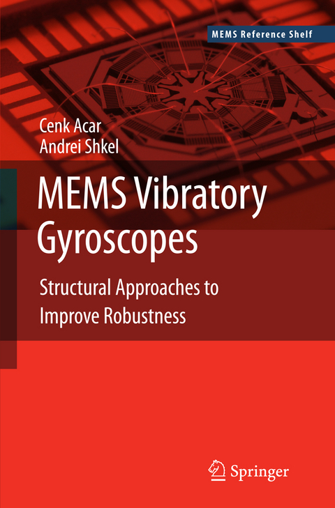 MEMS Vibratory Gyroscopes - Cenk Acar, Andrei Shkel