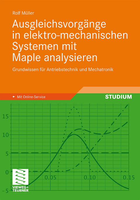 Ausgleichsvorgänge in elektro-mechanischen Systemen mit Maple analysieren - Rolf Müller