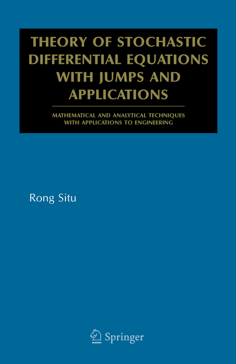 Theory of Stochastic Differential Equations with Jumps and Applications - Rong Situ