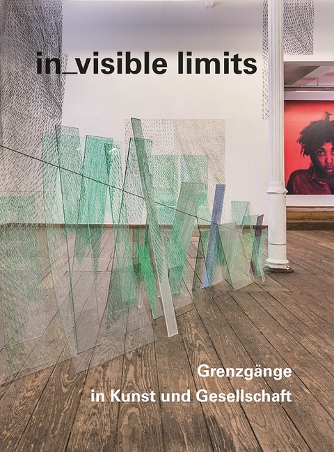 in_visible limits. Grenzgänge in Kunst und Gesellschaft - 