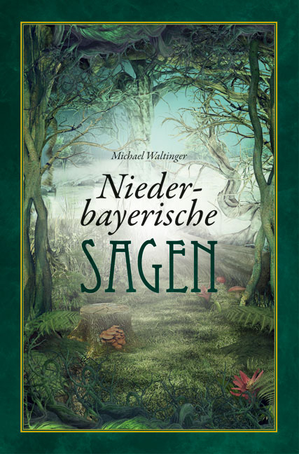 Niederbayerische Sagen - Michael Waltinger