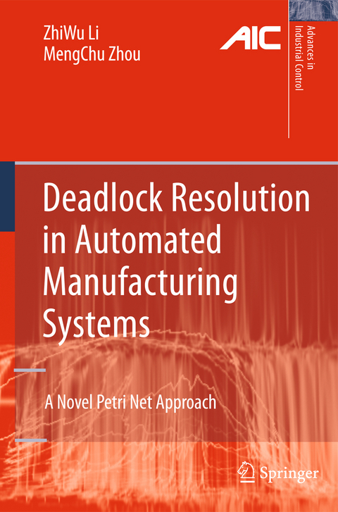 Deadlock Resolution in Automated Manufacturing Systems - ZhiWu Li, MengChu Zhou