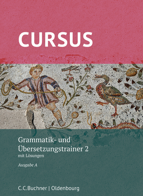 Cursus A – neu / Cursus A Grammatik- und Übersetzungstrainer 2 - Werner Thiel, Andrea Wilhelm