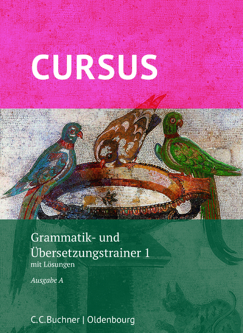 Cursus A – neu / Cursus A Grammatik- und Übersetzungstrainer 1 - Werner Thiel, Andrea Wilhelm