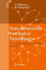 Three-Dimensional Free-Radical Polymerization - Gennady V. Korolyov, Michael Mogilevich