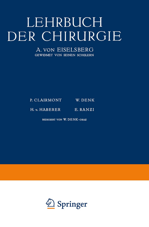 Lehrbuch der Chirurgie - A. von Eiselsberg, B. Breitner, P. Clairnond, R. Demmel, W. Denk, O. Frisch, W. Goldschmidt, R. H. v. Haber, G. Hofer, Th. Hrynt-Schak, O. Marburg, H. Neumann