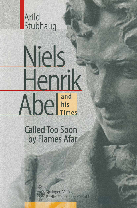NIELS HENRIK ABEL and his Times - Arild Stubhaug
