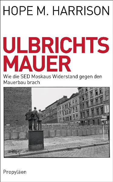 Ulbrichts Mauer - Hope M. Harrison