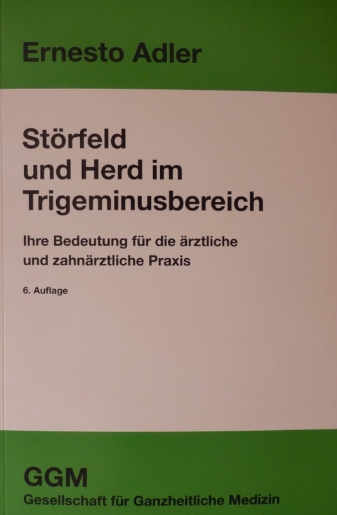 Störfeld und Herd im Trigeminusbereich - Ernesto Adler