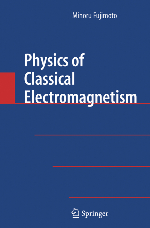 Physics of Classical Electromagnetism - Minoru Fujimoto