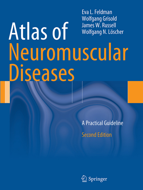 Atlas of Neuromuscular Diseases - Eva L. Feldman, Wolfgang Grisold, James W. Russell, Wolfgang N. Löscher