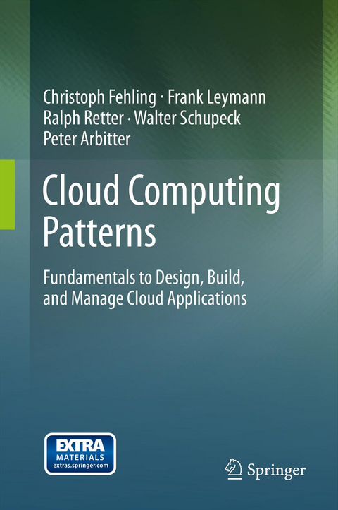 Cloud Computing Patterns - Christoph Fehling, Frank Leymann, Ralph Retter, Walter Schupeck, Peter Arbitter