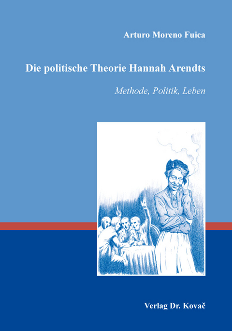 Die politische Theorie Hannah Arendts - Arturo Moreno Fuica