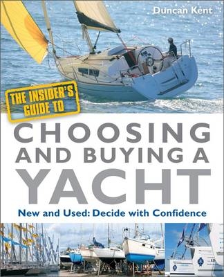 The Insider's Guide to Choosing & Buying a Yacht - Duncan Kent