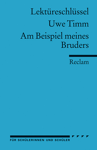 Lektüreschlüssel zu Uwe Timm: Am Beispiel meines Bruders - Mirjam Bellmann