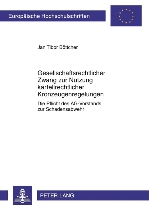 Gesellschaftsrechtlicher Zwang zur Nutzung kartellrechtlicher Kronzeugenregelungen - Jan Tibor Böttcher