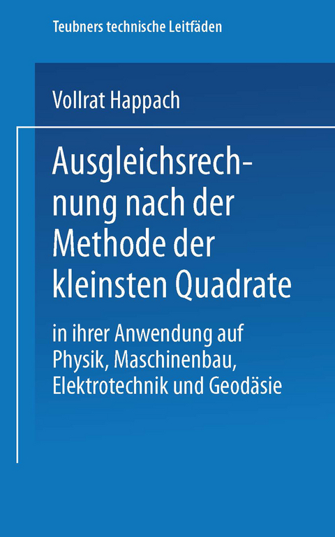 Ausgleichsrechnung nach der Methode der Kleinsten Quadrate - Vollrat Happach