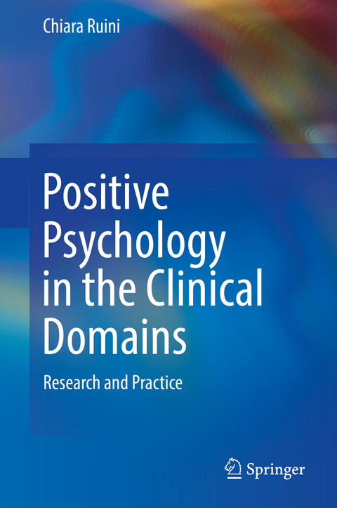Positive Psychology in the Clinical Domains - Chiara Ruini
