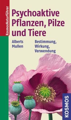 Psychoaktive Pflanzen, Pilze und Tiere - Andreas Alberts, Peter Mullen