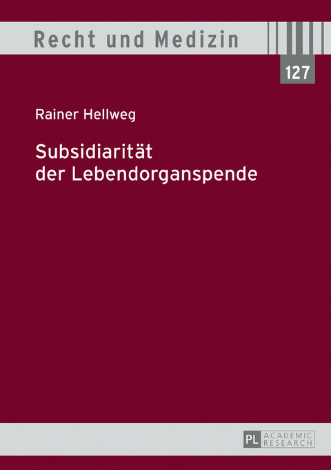 Subsidiarität der Lebendorganspende - Rainer Hellweg