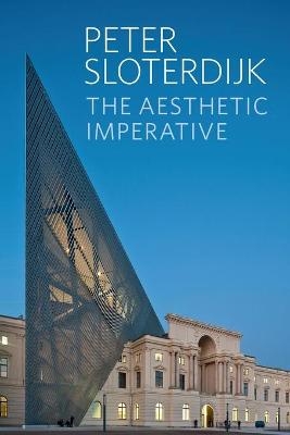 The Aesthetic Imperative - Peter Sloterdijk