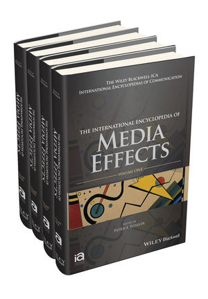 The International Encyclopedia of Media Effects, 4 Volume Set - 