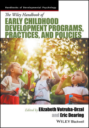 The Wiley Handbook of Early Childhood Development Programs, Practices, and Policies - 