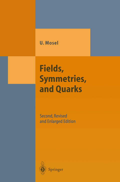 Fields, Symmetries, and Quarks - Ulrich Mosel