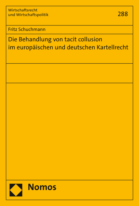 Die Behandlung von tacit collusion im europäischen und deutschen Kartellrecht - Fritz Schuchmann