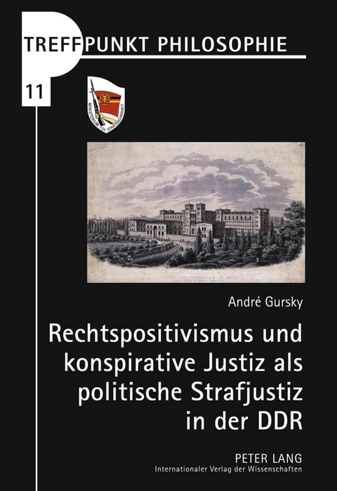 Rechtspositivismus und konspirative Justiz als politische Strafjustiz in der DDR - André Gursky