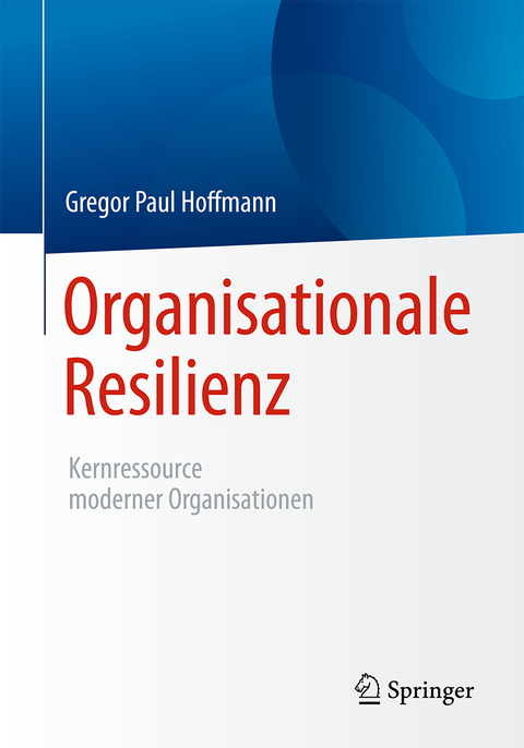 Organisationale Resilienz - Gregor Paul Hoffmann