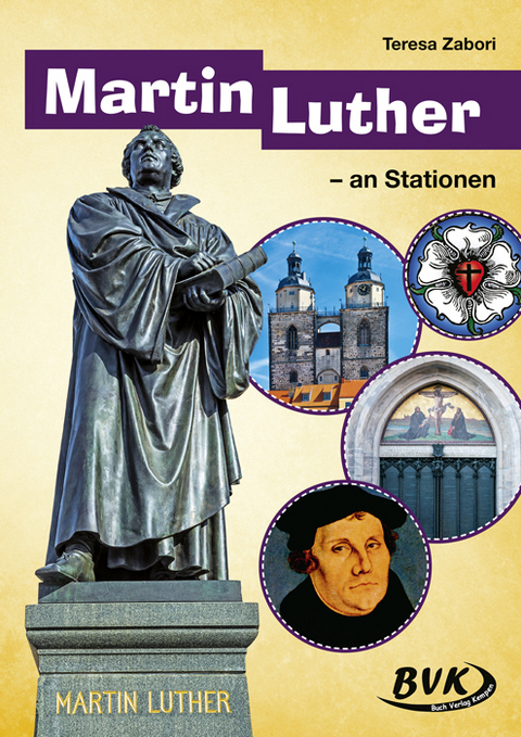 Martin Luther – an Stationen - Teresa Zabori