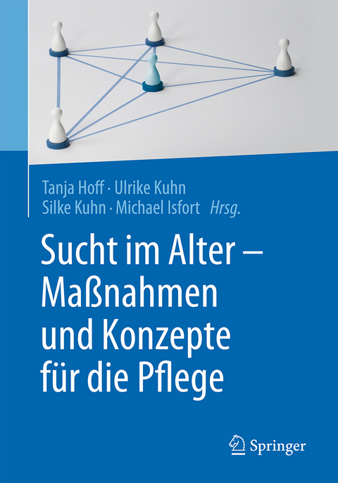 Sucht im Alter – Maßnahmen und Konzepte für die Pflege - 