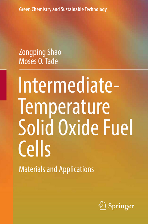 Intermediate-Temperature Solid Oxide Fuel Cells - Zongping Shao, Moses O. Tadé