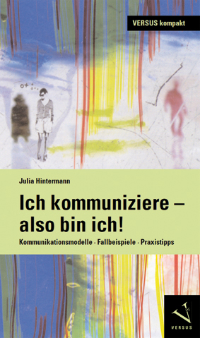 Ich kommuniziere, also bin ich! - Julia Hintermann