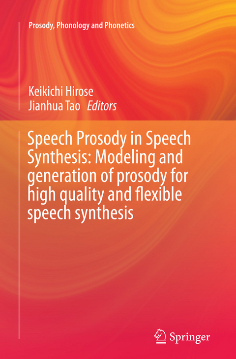 Speech Prosody in Speech Synthesis: Modeling and generation of prosody for high quality and flexible speech synthesis - 