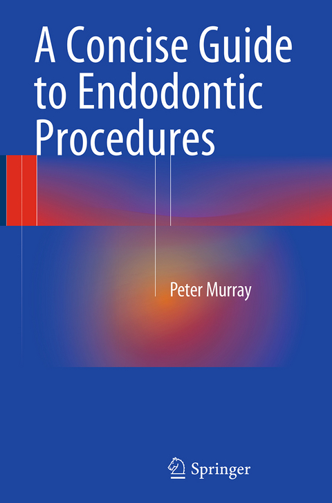 A Concise Guide to Endodontic Procedures - Peter Murray