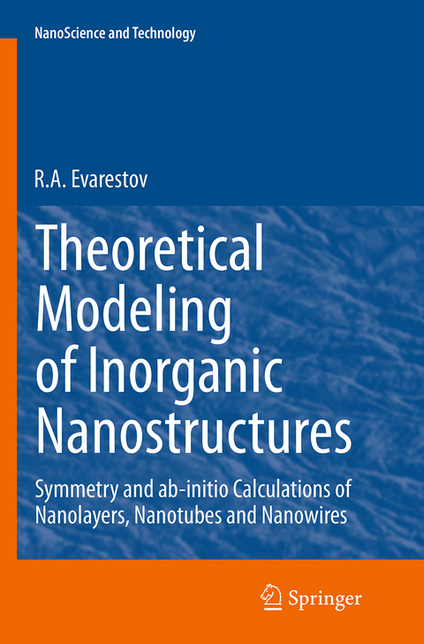 Theoretical Modeling of Inorganic Nanostructures - R.A. Evarestov