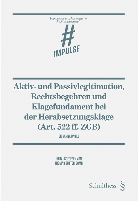 Aktiv- und Passivlegitimation, Rechtsbegehren und Klagefundament bei der Herabsetzungsklage (Art. 522 ff. ZGB) - Giovanna Basile