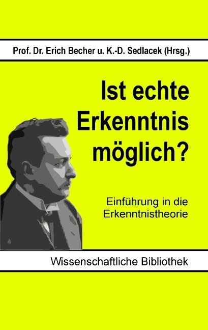 Ist echte Erkenntnis möglich? - Erich Becher