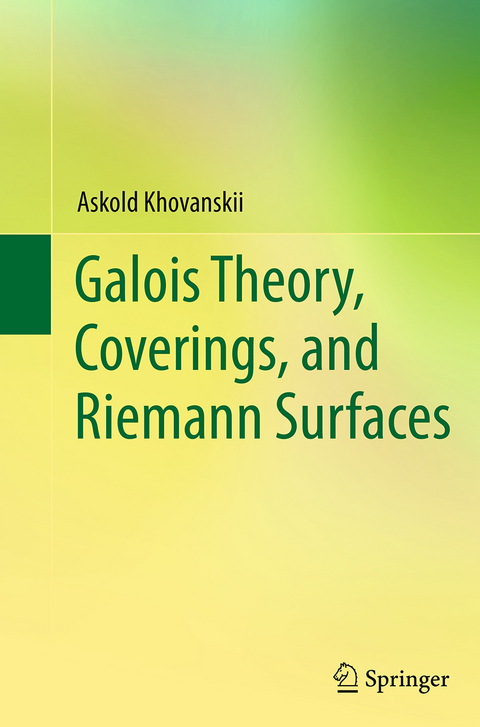 Galois Theory, Coverings, and Riemann Surfaces - Askold Khovanskii