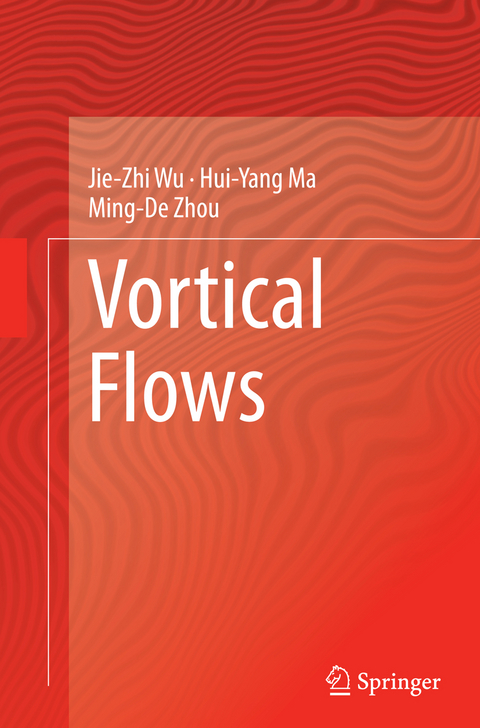 Vortical Flows - Jie-Zhi Wu, Hui-yang Ma, Ming-De Zhou