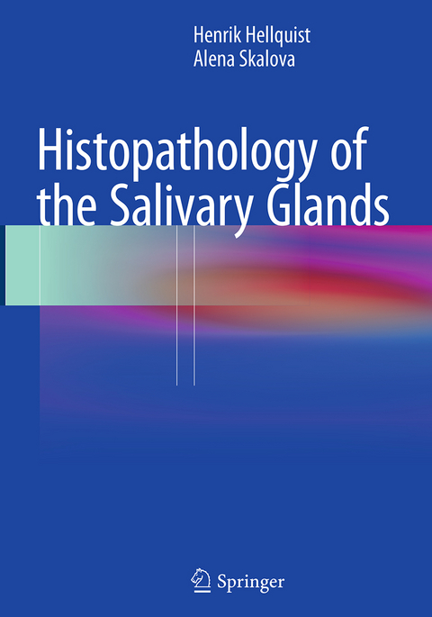 Histopathology of the Salivary Glands - Henrik Hellquist, Alena Skalova