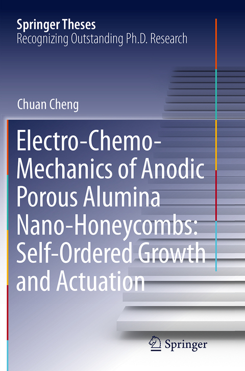 Electro-Chemo-Mechanics of Anodic Porous Alumina Nano-Honeycombs: Self-Ordered Growth and Actuation - Chuan Cheng