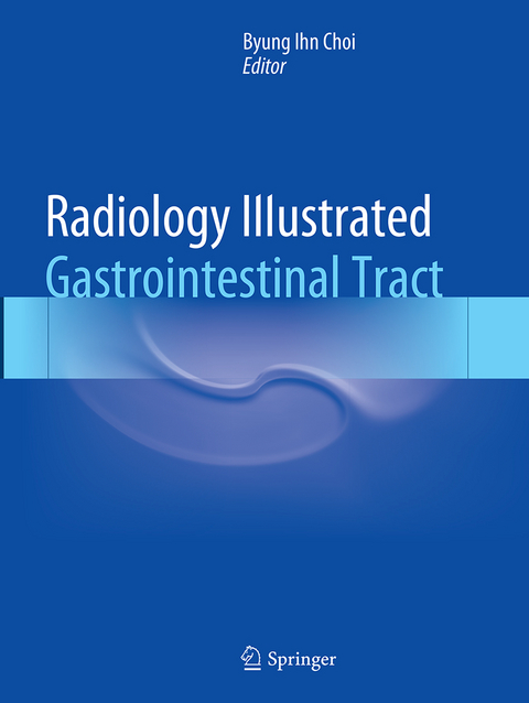 Radiology Illustrated: Gastrointestinal Tract - 