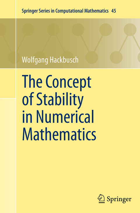 The Concept of Stability in Numerical Mathematics - Wolfgang Hackbusch