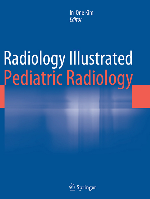 Radiology Illustrated: Pediatric Radiology - 