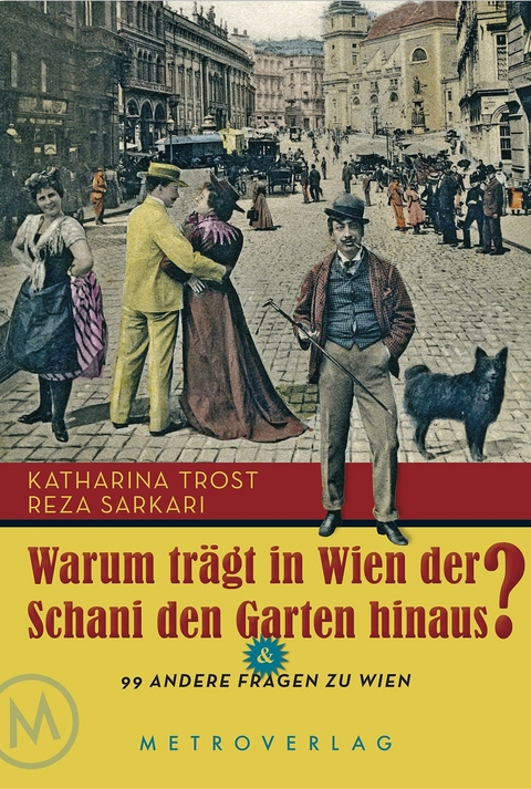 WARUM TRÄGT IN WIEN DER SCHANI DEN GARTEN HINAUS ? - Katharina Trost