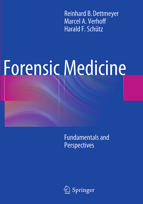 Forensic Medicine - Reinhard B. Dettmeyer, Marcel A. Verhoff, Harald F. Schütz