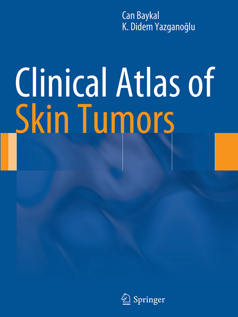 Clinical Atlas of Skin Tumors - Can Baykal, K. Didem Yazganoğlu